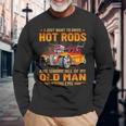 I Just Want To Go Drive Hot Rods Hot Rod Car Race Car Long Sleeve T-Shirt Gifts for Old Men