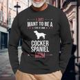 I Just Want To Be Stay At Home Cocker Spaniel Dog Mom Long Sleeve T-Shirt Gifts for Old Men