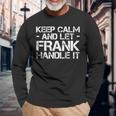 Keep Calm And Let Frank Handle It Birthday Long Sleeve T-Shirt Gifts for Old Men