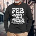 Leap Years Birthday 2024 Quote February 29Th Leap Day Long Sleeve T-Shirt Gifts for Old Men