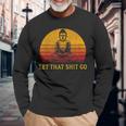 Let That Shit Go Retro Vintage Buddha Meditation Yoga Long Sleeve T-Shirt Gifts for Old Men