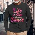 Life Is Better When You Dance Ballet Dancer Langarmshirts Geschenke für alte Männer