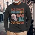 All Lights Turned Off Can Be Turned On On Back Long Sleeve T-Shirt Gifts for Old Men