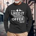 If You Liked It You Should Offer Real Estate Agent Long Sleeve T-Shirt Gifts for Old Men