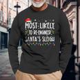 Most Likely To Re Engineer Santas Sleigh Christmas Santa Long Sleeve T-Shirt Gifts for Old Men