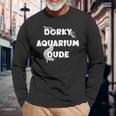 Loaches Bichir Fish Dorky Aquarium Dude Dad Husband Long Sleeve T-Shirt Gifts for Old Men