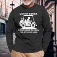 Get In Loser Golf Cart Golfer Look For My Golf Ball Golfing Long Sleeve T-Shirt Gifts for Old Men