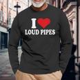 I Love Loud Pipes I Heart Loud Pipes Motorcycle Biker Long Sleeve T-Shirt Gifts for Old Men