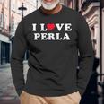 I Love Perla Matching Girlfriend & Boyfriend Perla Name Long Sleeve T-Shirt Gifts for Old Men