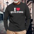 I Love Quilting Long Sleeve T-Shirt Gifts for Old Men