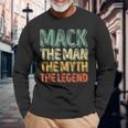 Mack The Man The Myth The Legend First Name Mack Long Sleeve T-Shirt Gifts for Old Men