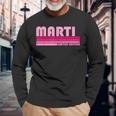 Marti Name Personalized Retro Vintage 80S 90S Birthday Long Sleeve T-Shirt Gifts for Old Men