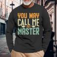 You May Call Me Master 2021 Degree Graduation Her Him Long Sleeve T-Shirt Gifts for Old Men