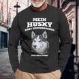 Mein Husky Hört Excellent Es Ist Im Nur Egal Gassi Langarmshirts Geschenke für alte Männer