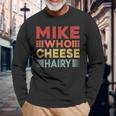 Mike Who Cheese Hairy Adult Meme Vintage Long Sleeve T-Shirt Gifts for Old Men