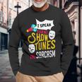 Musical Theater Quote Show Tunes Actor Graphic Drama Acting Long Sleeve T-Shirt Gifts for Old Men