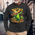 Nacho Average Dad Mexican Immigrant Cinco De Mayo Long Sleeve T-Shirt Gifts for Old Men
