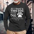 All I Need Is This Dog And That Other Dog And Those Dogs Long Sleeve T-Shirt Gifts for Old Men