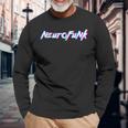 Neurofunk Dnb D'n'b Dnb Festival Neuro Langarmshirts Geschenke für alte Männer