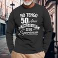 No Tengo 50 Años Tengo 18 Con 32 De Experiencia Cumpleaños Camiseta de manga larga Regalos para ancianos