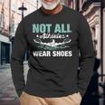 Not All Athletes Wear Shoes Long Sleeve T-Shirt Gifts for Old Men