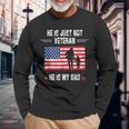 He Is Not Just A Veteran He Is My Dad Veterans Day Long Sleeve T-Shirt Gifts for Old Men