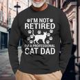 Im Not Retired Im A Professional Cat Dad Retired Cat Grandpa Long Sleeve T-Shirt Gifts for Old Men