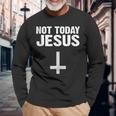 Not Today Jesus Satan Saying Long Sleeve T-Shirt Gifts for Old Men