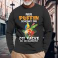 Nur Puffin Schenkt Dir Die Kacke Die Du Brauchst Langarmshirts Geschenke für alte Männer