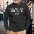 Oh My My Oh Hell Yes Classic Rock N Roll Distressed Long Sleeve T-Shirt Gifts for Old Men