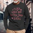 Older Wiser And Hotter Than Ever Long Sleeve T-Shirt Gifts for Old Men
