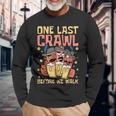 One Last Crawl Before We Walk Craft Beer Bar Pub Hopping Long Sleeve T-Shirt Gifts for Old Men