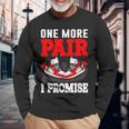 One More Pair I Promise Shoe Collector Sneakerhead Long Sleeve T-Shirt Gifts for Old Men
