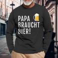 Papa Braucht Bier Männeratertag Grillen Langarmshirts Geschenke für alte Männer