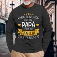 Papá El Mundo Para Familia Por Día Del Padre Y Cumpleanos Long Sleeve T-Shirt Gifts for Old Men