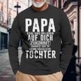 Papa Zumindest Hast Du Keine Hässliche Tochteratertag Langarmshirts Geschenke für alte Männer