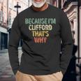 Personalized Name Because I'm Clifford That's Why Long Sleeve T-Shirt Gifts for Old Men
