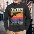 I Pet Cats I Hang Glide & I Know Things Hang Gliding Long Sleeve T-Shirt Gifts for Old Men