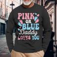 Pink Or Blue Daddy Loves You Gender Reveal Baby Shower Dad Long Sleeve T-Shirt Gifts for Old Men