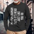 Pomeranian My Pomeranian Tilts It's Head Just Like You Do Long Sleeve T-Shirt Gifts for Old Men