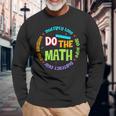Positive Love Hope Fear Do The Math Test Day Staar Testing Long Sleeve T-Shirt Gifts for Old Men