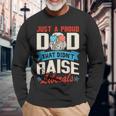 Proud Dad That Didn't Raise Liberals Fathersday Long Sleeve T-Shirt Gifts for Old Men