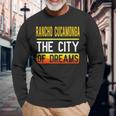 Rancho Cucamonga The City Of Dreams California Souvenir Long Sleeve T-Shirt Gifts for Old Men
