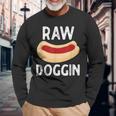 Raw Doggin Hot Dog Long Sleeve T-Shirt Gifts for Old Men