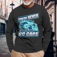 Rc Racing You're Never Too Old For Rc Cars Long Sleeve T-Shirt Gifts for Old Men