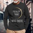 I Was There Total Solar Eclipse 2024 Texas Totality America Long Sleeve T-Shirt Gifts for Old Men