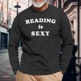 Reading Is Sexy Bookworm Book Lover I Love Books Long Sleeve T-Shirt Gifts for Old Men