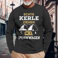 Real Kerle Ziehen Caravan Camping Motorhome Tent S Langarmshirts Geschenke für alte Männer