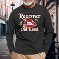 Recovery Sobriety Recover Out Loud Long Sleeve T-Shirt Gifts for Old Men
