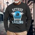 Retired Gone Sailing Retirement Party Long Sleeve T-Shirt Gifts for Old Men